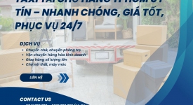 Taxi Tải Chở Hàng TPHCM Uy Tín Nhanh Chóng, Giá Tốt, Phục Vụ 24/7
